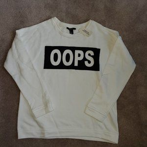 NWT FOREVER 21 L/S CREW SWEATSHIRT "OOPS" SIZE S